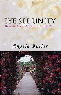 EYE SEE UNITY: Beautiful Art the Rose That Is She