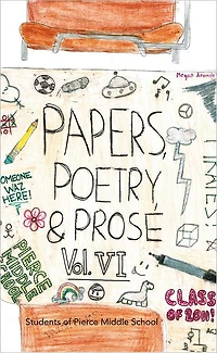 Paper, Poetry & Prose Volume VI: An Anthology of Eighth Grade Writing