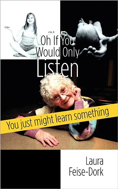 Oh If You Would Only Listen: You just might learn something