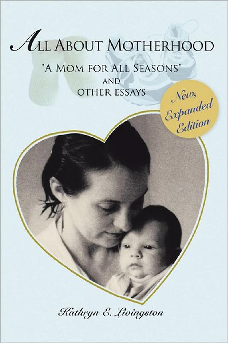 All About Motherhood: "A Mom for All Seasons" and other essays