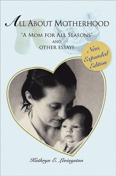 All About Motherhood: "A Mom for All Seasons" and other essays