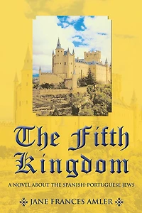 The Fifth Kingdom: A Novel About The Spanish-Portuguese Jews