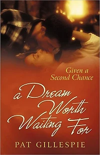 Given A Second Chance: Dream Worth Waiting For