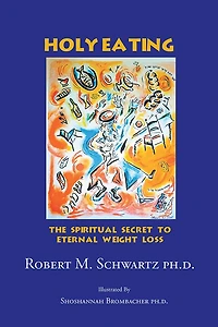 Holy Eating: The Spiritual Secret to Eternal Weight Loss
