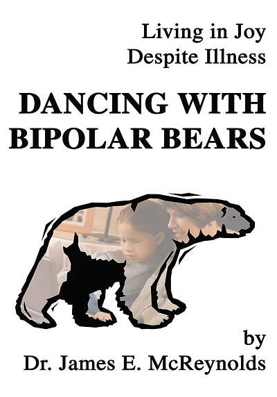 Dancing with Bipolar Bears: Living in Joy Despite Illness