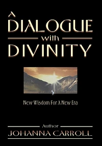 A Dialogue with Divinity: New Wisdom for a New Era