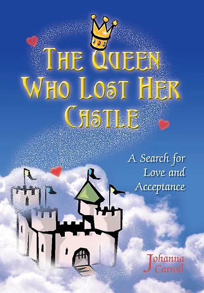 The Queen Who Lost Her Castle: A Search for Love and Acceptance / Children Ages 8 - 10