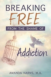 Breaking Free from the Shame of Addiction