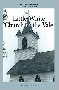 Little White Church in the Vale: Reflections on Small-Town Faith