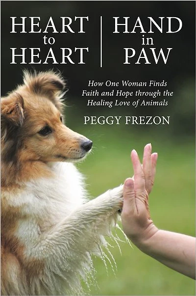 Heart to Heart, Hand Paw: How One Woman Finds Faith and Hope through the Healing Love of Animals