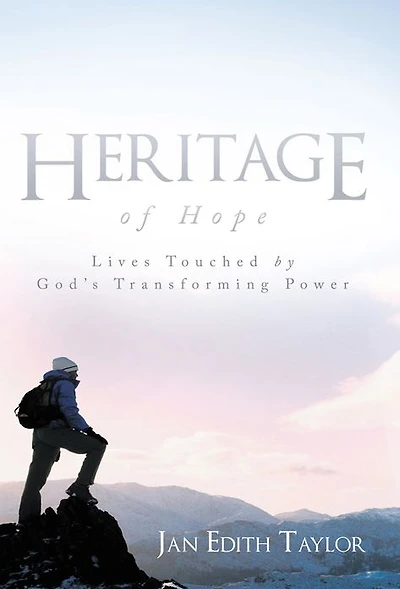 Heritage of Hope: Lives Touched by God's Transforming Power