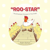Roo-Star, the Smartest Chicken in the Coop
