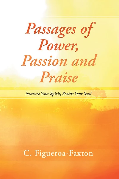 Passages of Power, Passion and Praise: Nurture Your Spirit, Soothe Your Soul