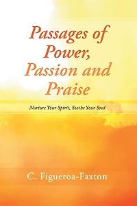 Passages of Power, Passion and Praise: Nurture Your Spirit, Soothe Your Soul