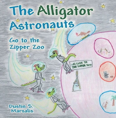 The Alligator Astronauts Go to the Zipper Zoo