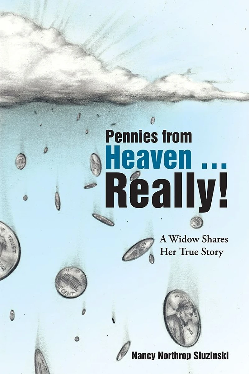 Pennies from Heaven ... Really!: A Widow Shares Her True Story