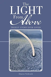 The Light From Above: Truest Story Ever Lived