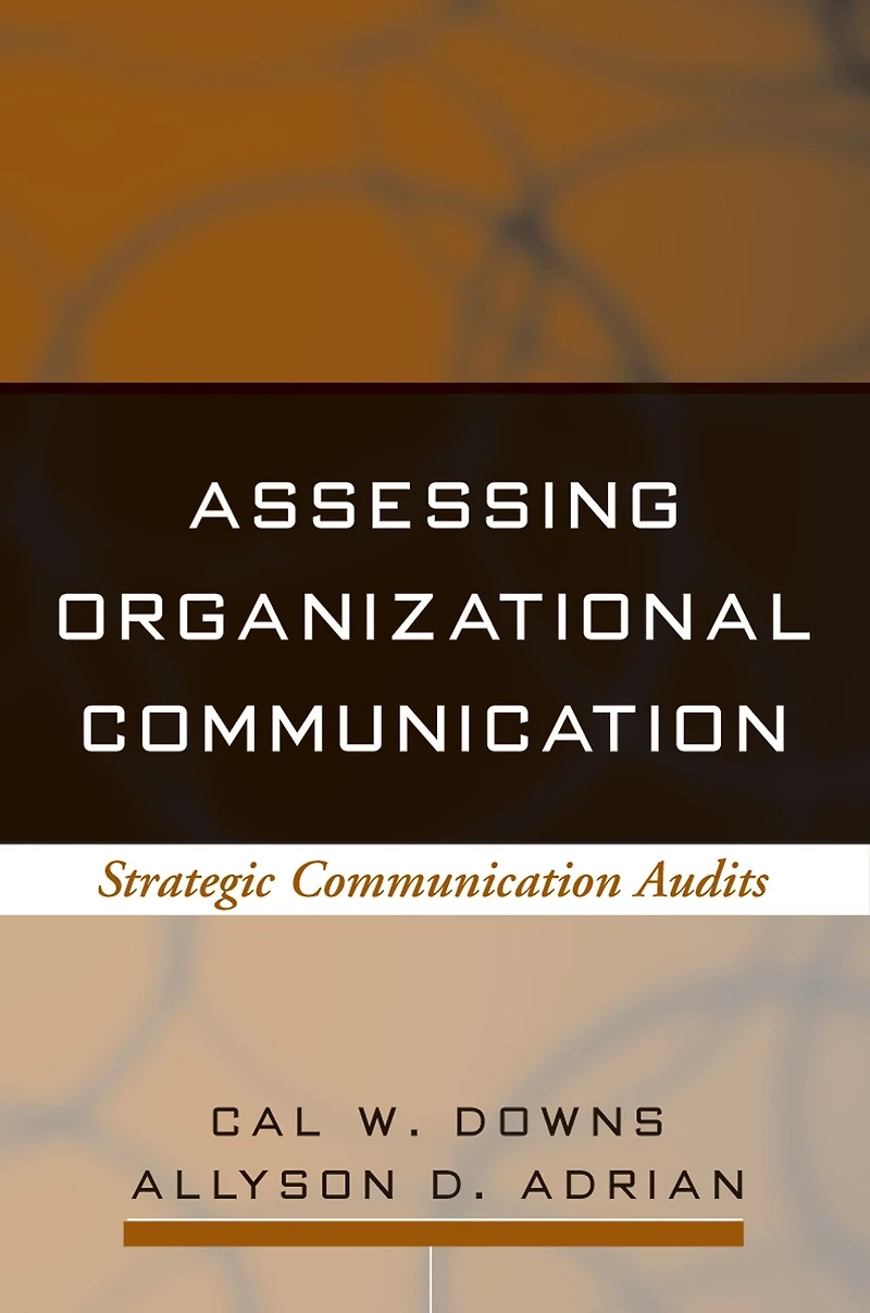 Assessing Organizational Communication: Strategic Communication Audits