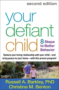 Your Defiant Child: Eight Steps to Better Behavior