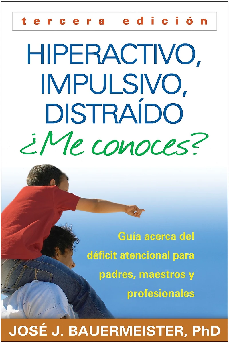 Hiperactivo, Impulsivo, Distraído Me conoces?: Guía Acerca del Déficit Atencional (TDAH) Para Padres, Maestros y Profesionales