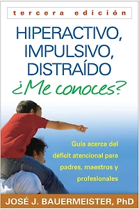 Hiperactivo, Impulsivo, Distraído Me conoces?: Guía Acerca del Déficit Atencional (TDAH) Para Padres, Maestros y Profesionales