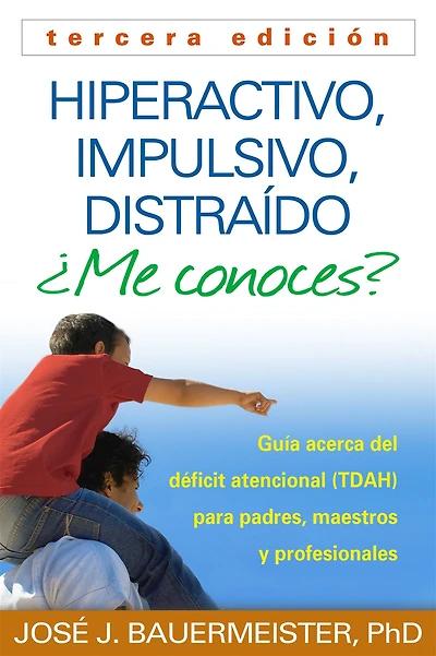 Hiperactivo, Impulsivo, Distraído Me conoces?: Guía Acerca del Déficit Atencional (TDAH) Para Padres, Maestros y Profesionales