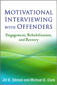 Motivational Interviewing with Offenders: Engagement, Rehabilitation, and Reentry