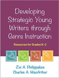 Developing Strategic Young Writers through Genre Instruction: Resources for Grades K-2