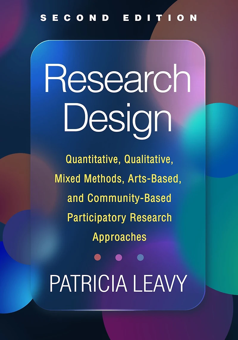 Research Design: Quantitative, Qualitative, Mixed Methods, Arts-Based, and Community-Based Participatory Approaches