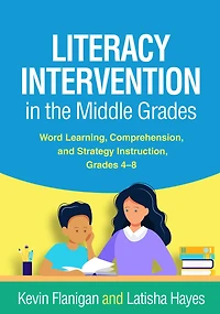 Literacy Intervention the Middle Grades: Word Learning, Comprehension, and Strategy Instruction, Grades 4-8