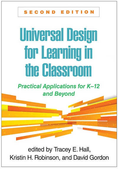 Universal Design for Learning the Classroom: Practical Applications K-12 and Beyond