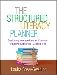 The Structured Literacy Planner: Designing Interventions for Common Reading Difficulties, Grades 1-9