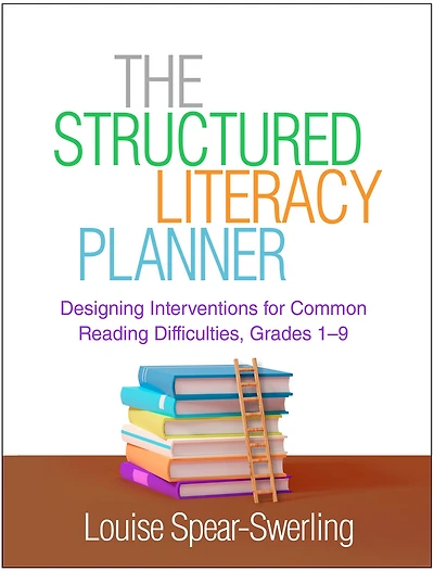 The Structured Literacy Planner: Designing Interventions for Common Reading Difficulties, Grades 1-9