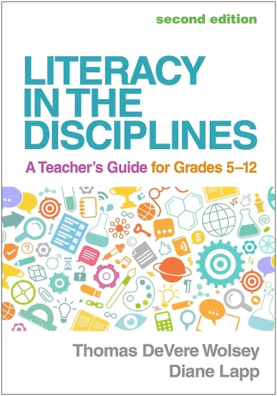 Literacy the Disciplines: A Teacher's Guide for Grades 5-12