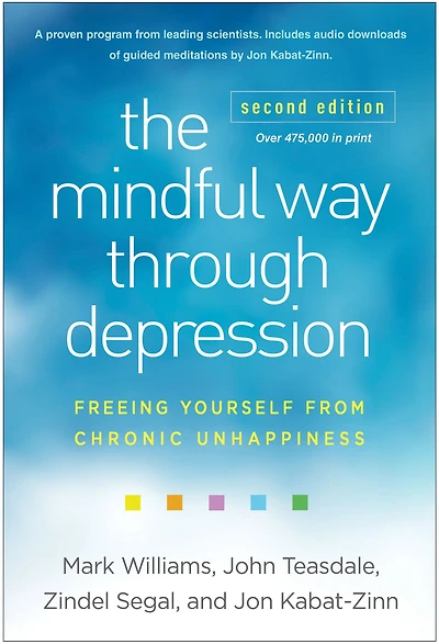 The Mindful Way through Depression: Freeing Yourself from Chronic Unhappiness