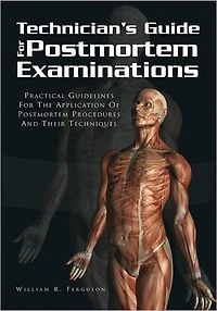 Techinician's Guide For Postmortem Examinations: Practical Guidelines The Applicaion Of Procedures And Their Techniques