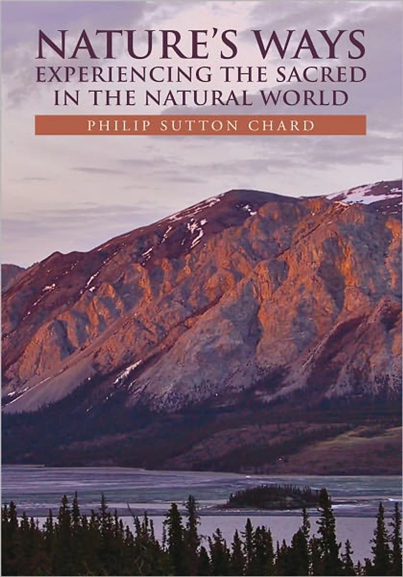 Nature's Ways: Experiencing the Sacred in the Natural World