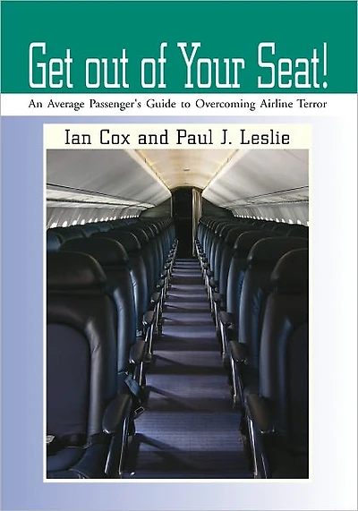 Get out of Your Seat!: An Average Passenger's Guide to Overcoming Airline Terror