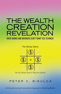 The Wealth Creation Revelation: What Banks and Brokers Don't Want You to Know