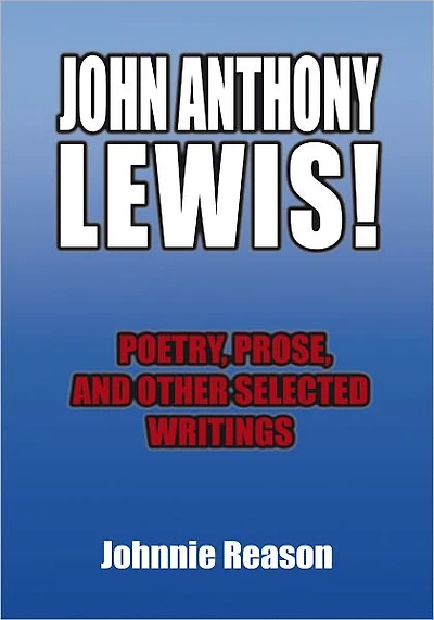 JOHN ANTHONY LEWIS! poetry, prose, and other selected writings