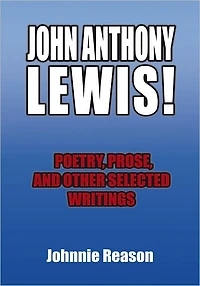 JOHN ANTHONY LEWIS! poetry, prose, and other selected writings