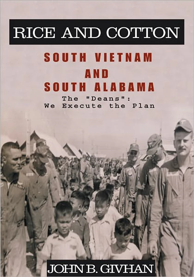 Rice and Cotton: South Vietnam and South Alabama: The "Deans": We Execute the Plan