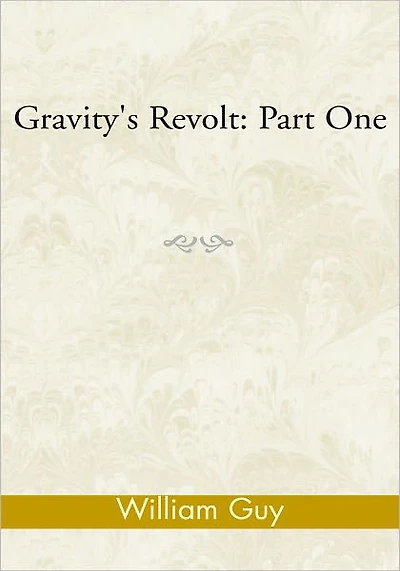 Gravity's Revolt: Part One: Part One