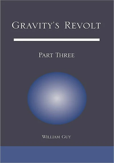 Gravity's Revolt: Part Three: Part Three