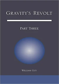 Gravity's Revolt: Part Three: Part Three