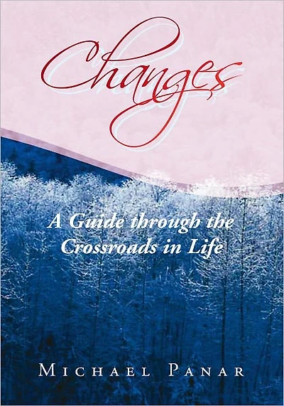 Changes: A Guide through the Crossroads in Life