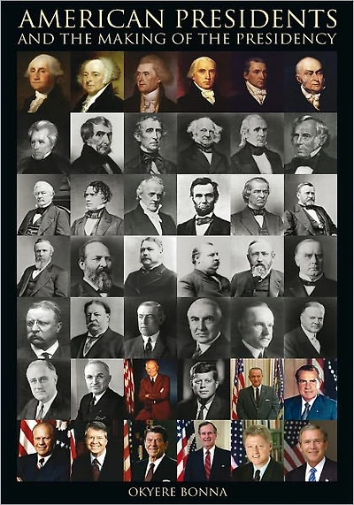 AMERICAN PRESIDENTS AND THE MAKING OF THE PRESIDENCY