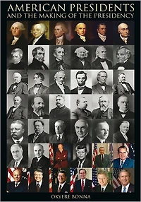 AMERICAN PRESIDENTS AND THE MAKING OF THE PRESIDENCY