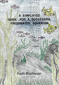 A Simplified Guide For A Successful Freshwater Aquarium: The basic knowledge of setting up a Freshwater Aquarium, maintaining and conditioning, selecting fish, aquarium foods and disease control.