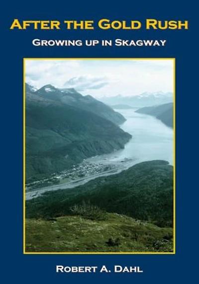 After The Gold Rush: Growing Up In Skagway